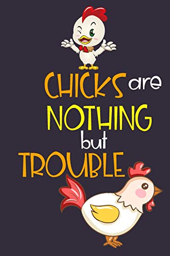 Chicks Are Nothing But Trouble: Novelty Chicken Gifts: Lined Notebook Journal Diary ( Animal Humor ) image 3