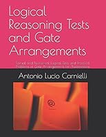 Logical Reasoning Tests and Gate Arrangements: Textual and Numerical Logical Tests and Practical Problems of Gate Arrangements for Automations 1521939322 Book Cover
