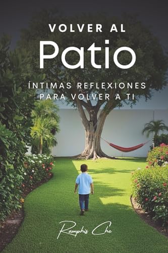 Volver al patio: Reflexiones intimas para volver a ti