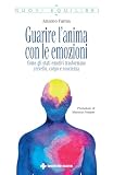Guarire l'anima con le emozioni. Come gli stati emotivi...