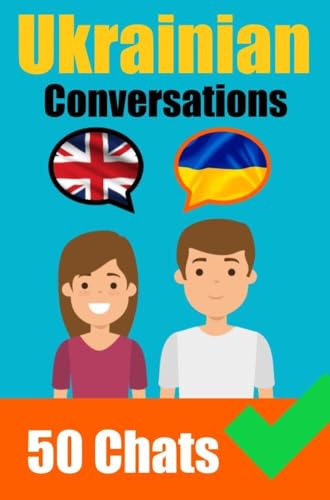 Conversations in Ukrainian English and Ukrainian Conversation Side by Side: Learn the Ukrainian language Ukrainian Made Easy
