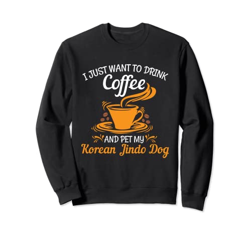 Drink Coffee Pet My Korean Jindo Dog divertido regalo Sudadera