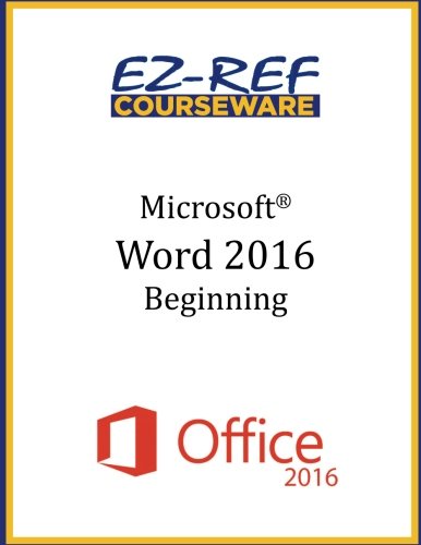 Microsoft Word 2016: Beginning: Student Manual (Color): Courseware, EZ ...