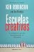 Escuelas creativas / Creative Schools: The Grassroots Revolution That's Transforming Education: La revoluci&Atilde;&sup3;n que est&Atilde;&iexcl; transformando la educaci&Atilde;&sup3;n (Clave) (Spanish Edition)