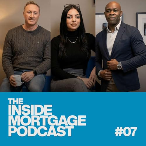 The Inside Mortgage Podcast - EP7