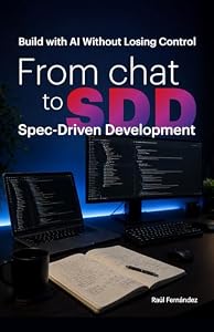 From chat to SSD (Spec Driven Development): Build with AI Without Losing Control (English Edition)