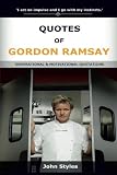 Quotes Of Gordon Ramsay: Inspirational and motivational quotations of celebrity chef