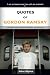 Quotes Of Gordon Ramsay: Inspirational and motivational quotations of celebrity chef
