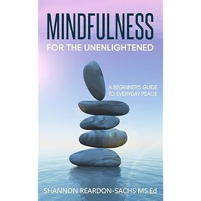 Mindfulness for the Unenlightened