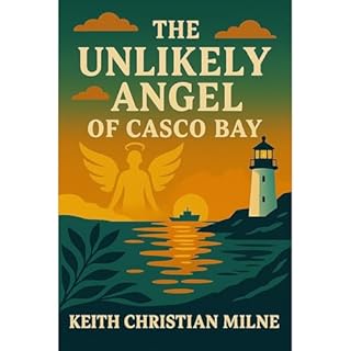 The Unlikely Angel Of Casco Bay Audiolibro Por Keith Christian Milne arte de portada