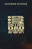 Notebook Planner Being A Single Dad and Don t Have Time Funny Dad Gift Pullover: Homework, Over 100 Pages, To Do List, 6x9 inch, Agenda, Wedding, Money, Life