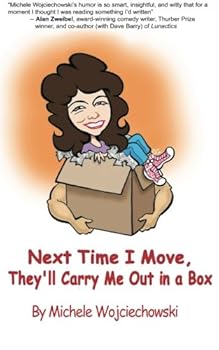 Next Time I Move, They'll Carry Me Out in a Box