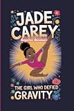 JADE CAREY: The Girl Who Defied Gravity