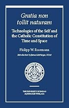 Gratia non tollit naturam: Technologies of the Self and the Catholic Constitution of Time and Space