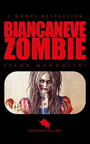 BIANCANEVE ZOMBIE (I Nuovi Bestseller DAE Vol. 6) BIANCANEVE ZOMBIE (I Nuovi Bestseller DAE Vol. 6)