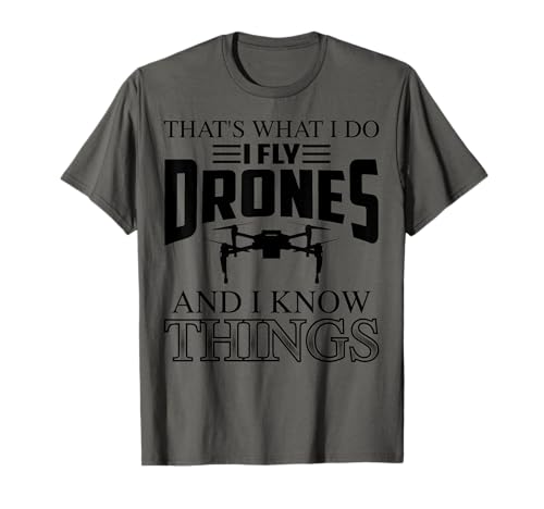 That's What I Do I Fly Drones And I Know