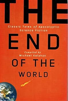 Hardcover The End of the World: Classic Tales of Apocalpytic Science Fiction Book