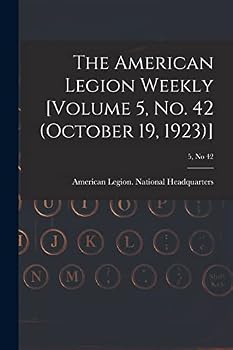 Paperback The American Legion Weekly [Volume 5, No. 42 (October 19, 1923)]; 5, no 42 Book