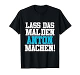 Anton Name Design Lass Das Mal Den Anton Machen T-Shirt