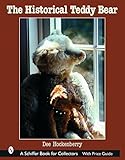 The Historical Teddy Bear (Schiffer Book for Collectors)