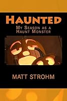 Haunted: My Season as a Haunt Monster 1519624115 Book Cover