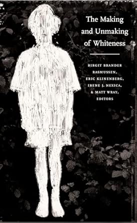 The Making and Unmaking of Whiteness book cover