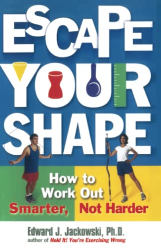 Escape Your Shape: How to Work Out Smarter, Not Harder
