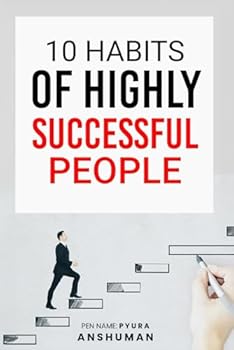 Paperback 10 Habits of Highly Successful People: Expanded Version (Life Harmony and Success by Anshuman Pyura) Book