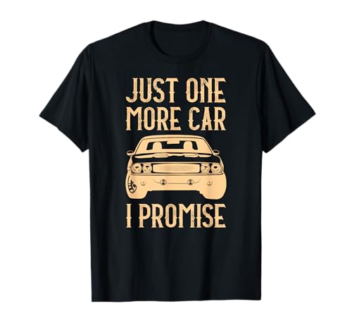 Just one more car i promise mechanics cars lover vintage t-shirt