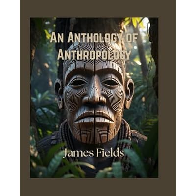 An Anthology of Anthropology