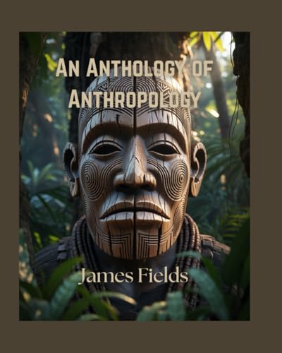 An Anthology Of Anthropology (Academic Studies In Cultural Anthropology)