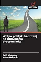 Wplyw polityki kadrowej na utrzymanie pracowników (Polish Edition) 6209934986 Book Cover