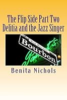 The Flip Side Part Two: Delitia and the Jazz Singer 1518744958 Book Cover