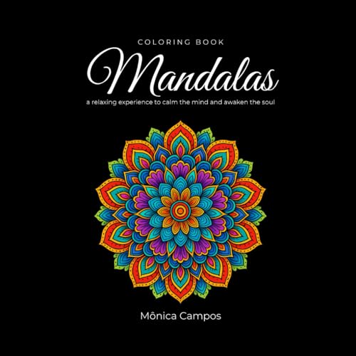 Mandalas: A relaxing experience to calm the mind and awaken the soul
