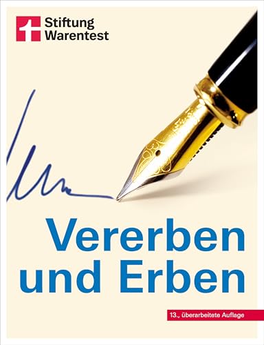 Vererben und Erben - Ratgeber von Stiftung Warentest - mit Textbeispielen, Formulierungshilfen und Checklisten - aktualisierte Auflage 2022: Alles über Testament, Erbschaft und Schenkung