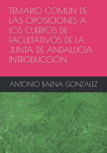 TEMARIO COMUN DE LAS OPOSICIONES A LOS CUERPOS DE FACULTATIVOS DE LA JUNTA DE ANDALUCIA. INTRODUCCIÓN.