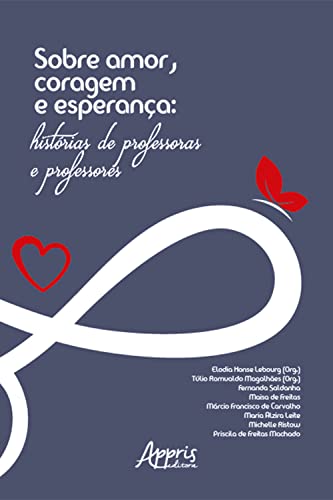 Sobre amor, coragem e esperança: histórias de professoras e professores