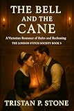 The Bell and the Cane: A Victorian Romance of Rules and Reckoning (The London Stitch Society Book 3)