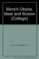 Mores Utopia, Ideal and Illusion (College Series No. 9) 0300011296 Book Cover