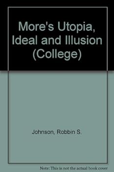 Hardcover Mores Utopia, Ideal and Illusion (College Series No. 9) Book