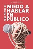 Cómo superé mi miedo a Hablar en Público: De esconderse en el baño a enfrentarse a 150 vecinos. Crónica de una victoria real contra los nervios y la ansiedad.