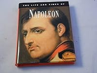 The Life and Times of Napoleon 1573350540 Book Cover