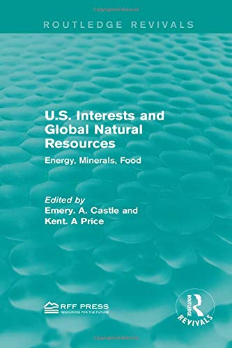 U.S. Interests and Global Natural Resources: Energy, Minerals, Food