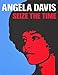 Angela Davis: Seize the Time