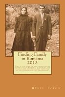 Finding Family in Romania 2013 : This Is the Tale of a Month Long Adventure in Romania Searching for Family and Exploring the Country of My Father-In-law's Childhood 1495447448 Book Cover