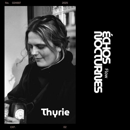 &Eacute;CHOS NOCTURNES FLOW PR&Eacute;SENT&Eacute; Thyrie
