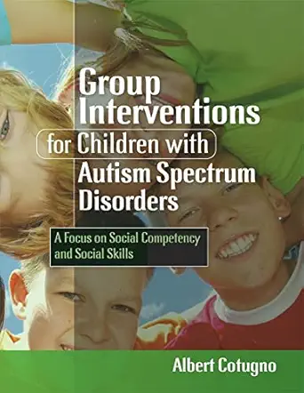 Group Interventions for Children With Autism Spectrum Disorders: A Focus on Social Competency and Social Skills-Wow! eBook