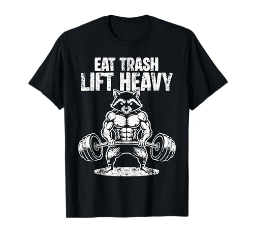 Eat Trash Lift Heavy Funny Raccoon Weight Lifting Gym T-Shirt