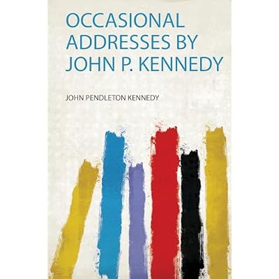 Occasional Addresses by John P. Kennedy