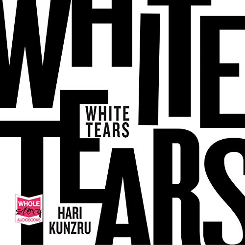 White Tears (Audio Download) Hari Kunzru, Jonathan Todd Ross, W. F